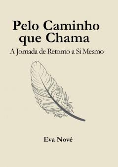 Pelo Caminho que Chama / A Jornada de Retorno a Si Mesmo