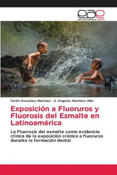 Exposición a Fluoruros y Fluorosis del Esmalte en Latinoamérica