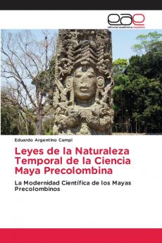 Leyes de la Naturaleza Temporal de la Ciencia Maya Precolombina