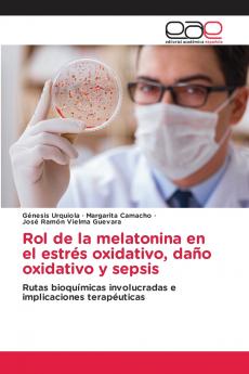 Rol de la melatonina en el estrés oxidativo daño oxidativo y sepsis