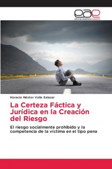 La Certeza Fáctica y Jurídica en la Creación del Riesgo