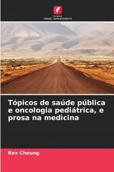 Tópicos de saúde pública e oncologia pediátrica e prosa na medicina