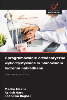 Oprogramowanie ortodontyczne wykorzystywane w planowaniu leczenia nakładkami