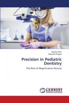 Precision in Pediatric Dentistry