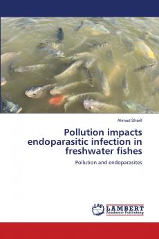 Pollution impacts endoparasitic infection in freshwater fishes