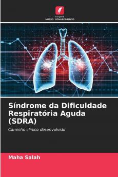 Síndrome da Dificuldade Respiratória Aguda (SDRA)