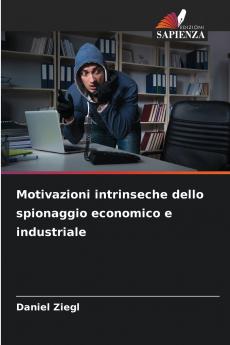 Motivazioni intrinseche dello spionaggio economico e industriale