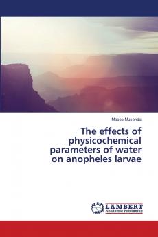 The effects of physicochemical parameters of water on anopheles larvae
