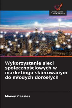 Wykorzystanie sieci społecznościowych w marketingu skierowanym do młodych dorosłych