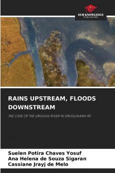 RAINS UPSTREAM FLOODS DOWNSTREAM