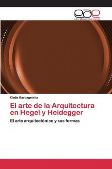 El arte de la Arquitectura en Hegel y Heidegger