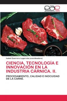 CIENCIA TECNOLOGÍA E INNOVACIÓN EN LA INDUSTRIA CÁRNICA. II.