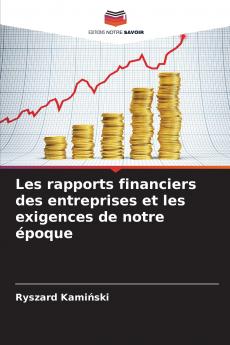 Les rapports financiers des entreprises et les exigences de notre époque