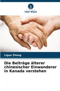 Die Beiträge älterer chinesischer Einwanderer in Kanada verstehen