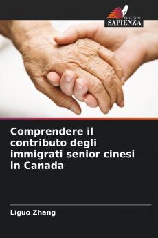 Comprendere il contributo degli immigrati senior cinesi in Canada