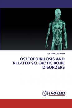 OSTEOPOIKILOSIS AND RELATED SCLEROTIC BONE DISORDERS