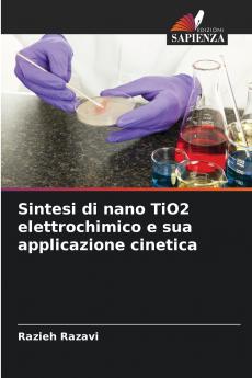 Sintesi di nano TiO2 elettrochimico e sua applicazione cinetica