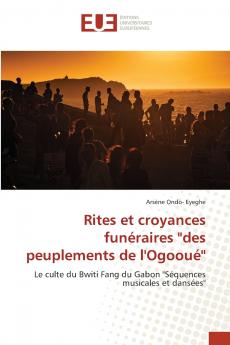 Rites et croyances funéraires des peuplements de l'Ogooué''
