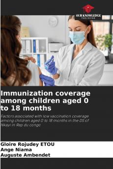 Immunization coverage among children aged 0 to 18 months
