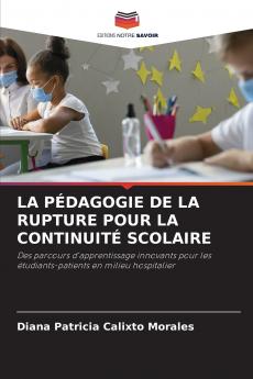 LA PÉDAGOGIE DE LA RUPTURE POUR LA CONTINUITÉ SCOLAIRE