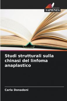 Studi strutturali sulla chinasi del linfoma anaplastico