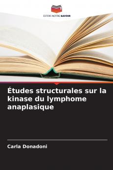 Études structurales sur la kinase du lymphome anaplasique