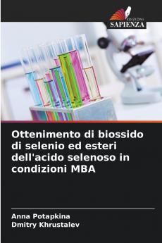 Ottenimento di biossido di selenio ed esteri dell'acido selenoso in condizioni MBA
