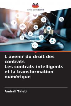L'avenir du droit des contrats Les contrats intelligents et la transformation numérique
