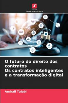 O futuro do direito dos contratos Os contratos inteligentes e a transformação digital