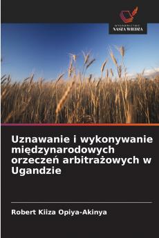 Uznawanie i wykonywanie międzynarodowych orzeczeń arbitrażowych w Ugandzie