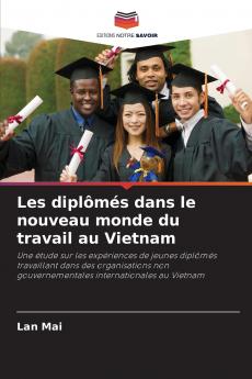 Les diplômés dans le nouveau monde du travail au Vietnam