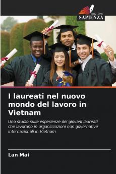 I laureati nel nuovo mondo del lavoro in Vietnam