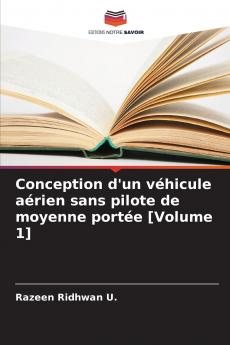 Conception d'un véhicule aérien sans pilote de moyenne portée [Volume 1]