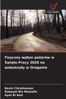 Fizyczny wpływ pożarów w Święto Pracy 2020 na autostrady w Oregonie
