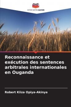 Reconnaissance et exécution des sentences arbitrales internationales en Ouganda