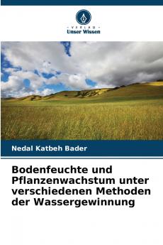 Bodenfeuchte und Pflanzenwachstum unter verschiedenen Methoden der Wassergewinnung