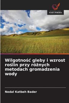 Wilgotność gleby i wzrost roślin przy różnych metodach gromadzenia wody