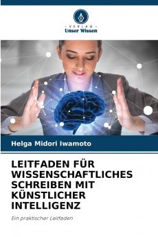 LEITFADEN FÜR WISSENSCHAFTLICHES SCHREIBEN MIT KÜNSTLICHER INTELLIGENZ