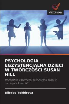 PSYCHOLOGIA EGZYSTENCJALNA DZIECI W TWÓRCZOŚCI SUSAN HILL