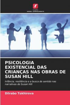 PSICOLOGIA EXISTENCIAL DAS CRIANÇAS NAS OBRAS DE SUSAN HILL