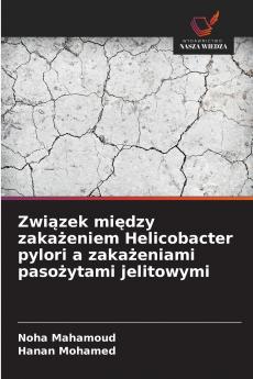 Związek między zakażeniem Helicobacter pylori a zakażeniami pasożytami jelitowymi