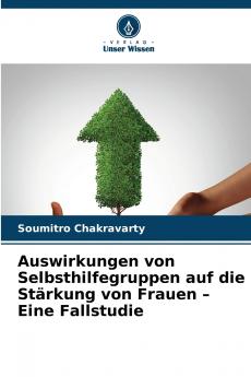 Auswirkungen von Selbsthilfegruppen auf die Stärkung von Frauen - Eine Fallstudie