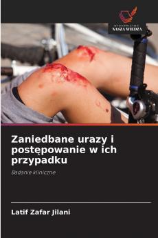 Zaniedbane urazy i postępowanie w ich przypadku