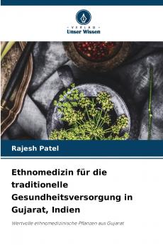 Ethnomedizin für die traditionelle Gesundheitsversorgung in Gujarat Indien