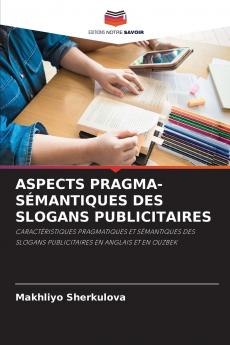 ASPECTS PRAGMA-SÉMANTIQUES DES SLOGANS PUBLICITAIRES