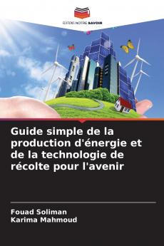 Guide simple de la production d'énergie et de la technologie de récolte pour l'avenir