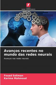 Avanços recentes no mundo das redes neurais