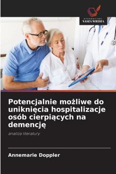 Potencjalnie możliwe do uniknięcia hospitalizacje osób cierpiących na demencję