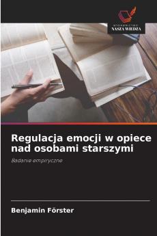 Regulacja emocji w opiece nad osobami starszymi