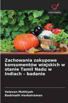 Zachowania zakupowe konsumentów wiejskich w stanie Tamil Nadu w Indiach - badanie